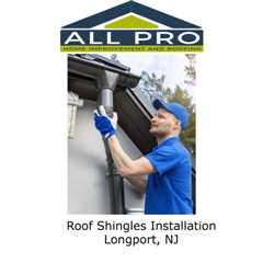Roof Shingles Installation Longport, NJ