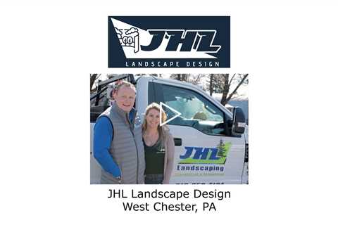 JHL Landscape Design West Chester, PA