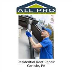 Residential Roof Repair Carlisle, PA